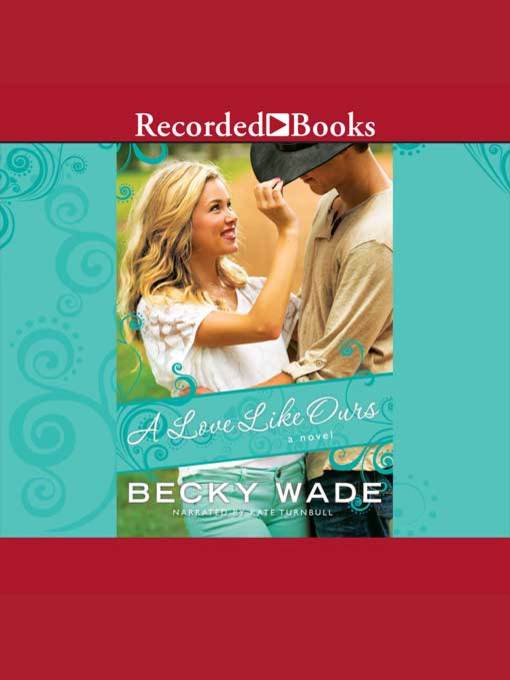 Title details for A Love Like Ours by Becky Wade - Available